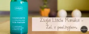 ziaja liście manuka żel z peelingiem
