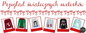Przegląd świątecznych sweterków.