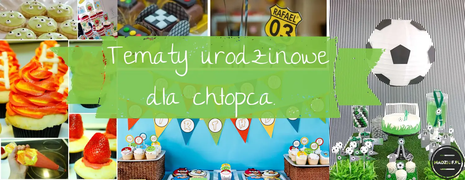 Pomysły na tematy przewodnie urodzin dla chłopca