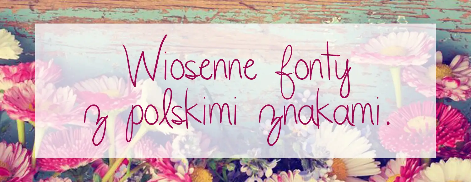 wiosenne fonty z polskimi znakami główne