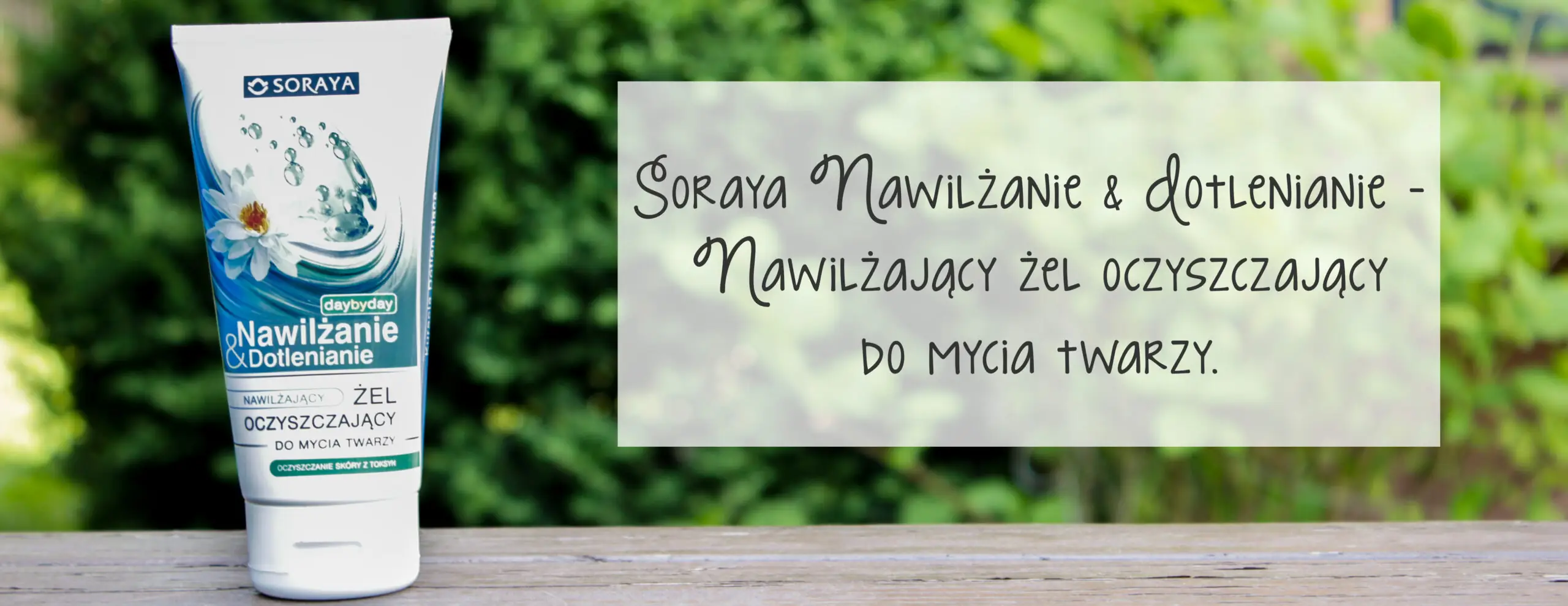 soraya nawilzanie i dotlenianie nawilzajacy zel oczyszczajcy do twarzy-1