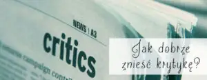 jak dobrze znieść krytykę