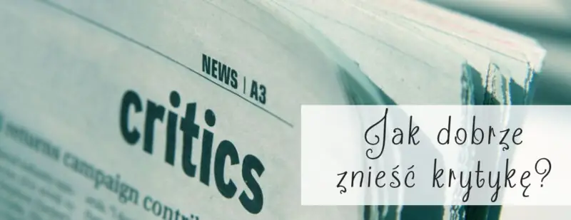 jak dobrze znieść krytykę