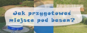 jak przygotowac miejsce pod basen glowne