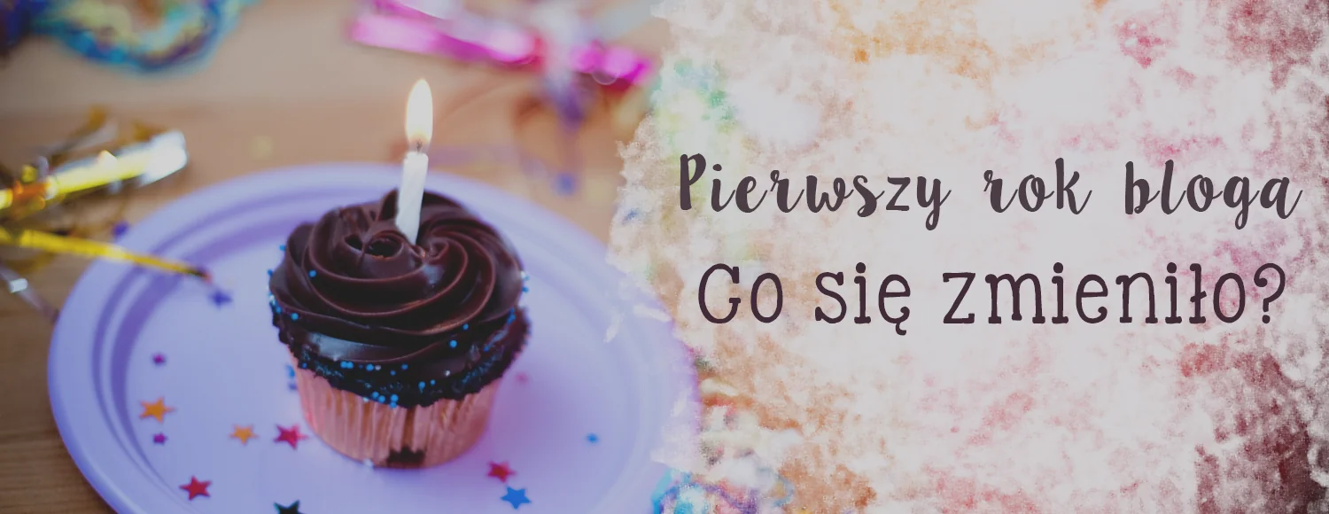pierwszy rok bloga co sie zmienilo
