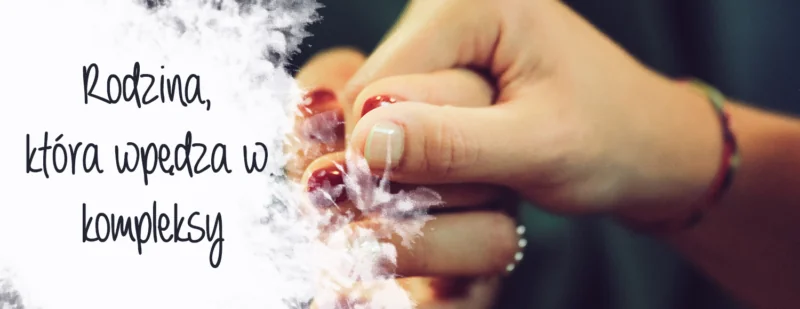 rodzina ktora wpedza w kompleksy
