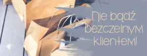 nie badz bezczelnym klientem