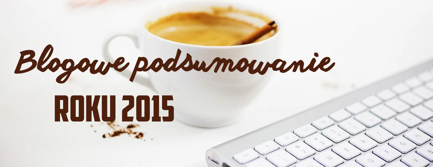 blogowe podsumowanie roku 2015