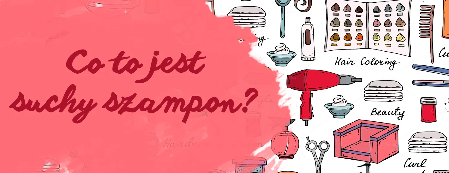 co to jest suchy szampon glowne