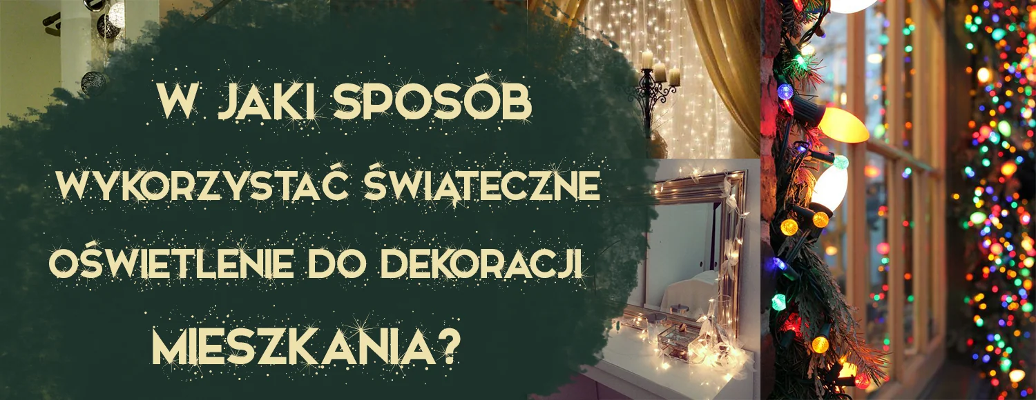 w jaki sposob wykorzystac switeczne oswietlenie w dekoracji mieszkania glowne