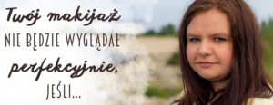twoj makijaz nie bedzie perfekcyjny jesli popelniasz te bledy