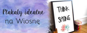 plakaty idealne na wiosne glowne