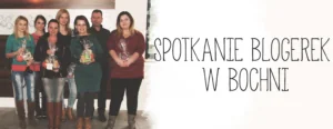 spotkanie blogerek w bochni
