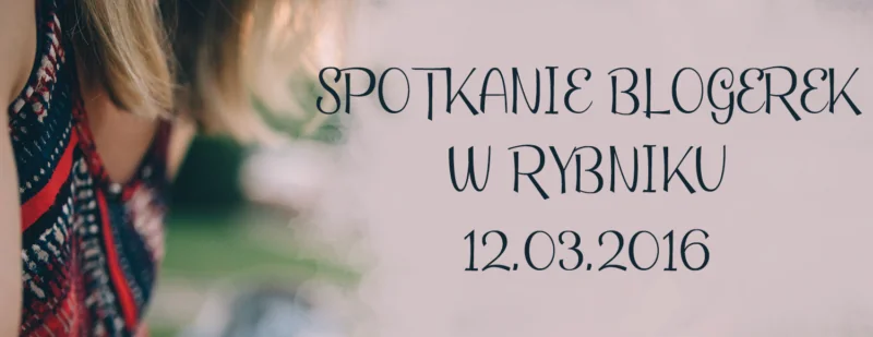 spotkanie blogerek w rybniku glowne