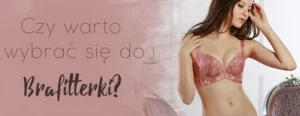 czy warto wybrac sie do brafitterki