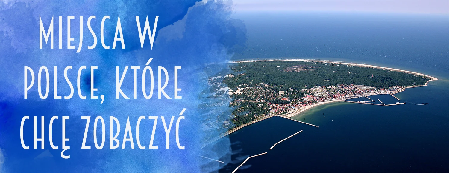 miejsca w polsce ktore chce zobaczyc