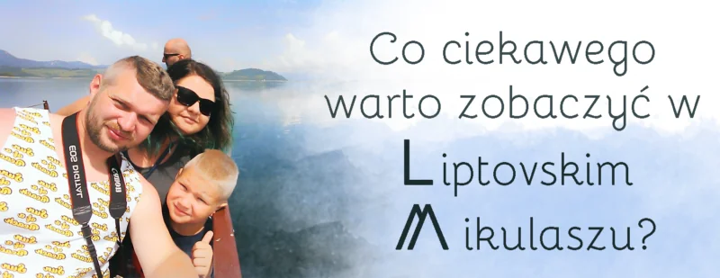 co ciekawego warto zobaczyc w liptovskim mikulaszu