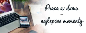 praca-w-domu-najlepsze-momenty