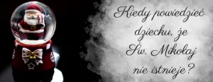 kiedy-powiedziec-dziecku-ze-swiety-mikolaj-nie-istnieje
