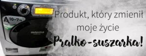 produkt-ktory-zmienil-moje-zycie-pralko-suszarka
