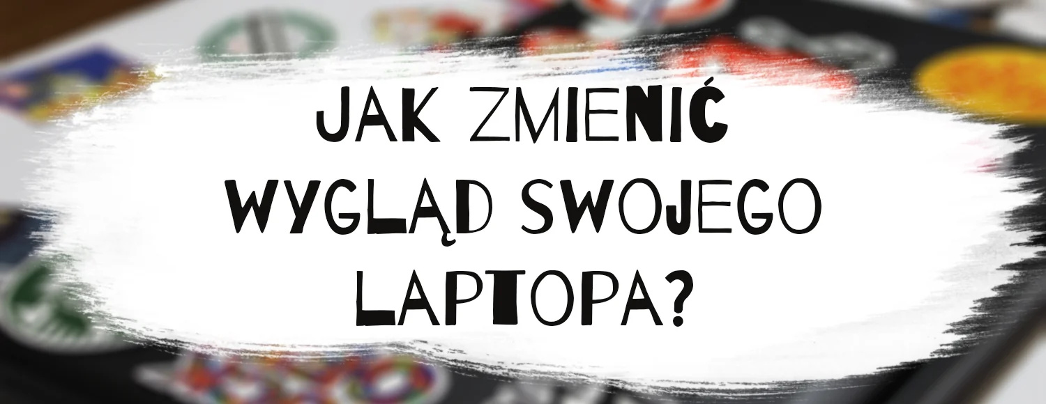 jak-zmienic-wyglad-laptopa