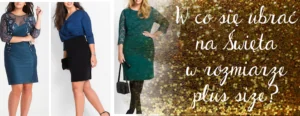 w co sie ubrac na swieta w rozmiarze plus size glowne