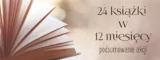 24 książki w 12 miesięcy – podsumowanie akcji.