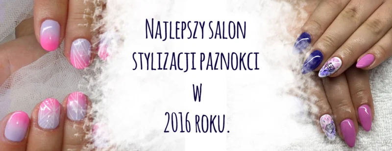 najlepszy salon stylizacji paznokci w 2016 roku