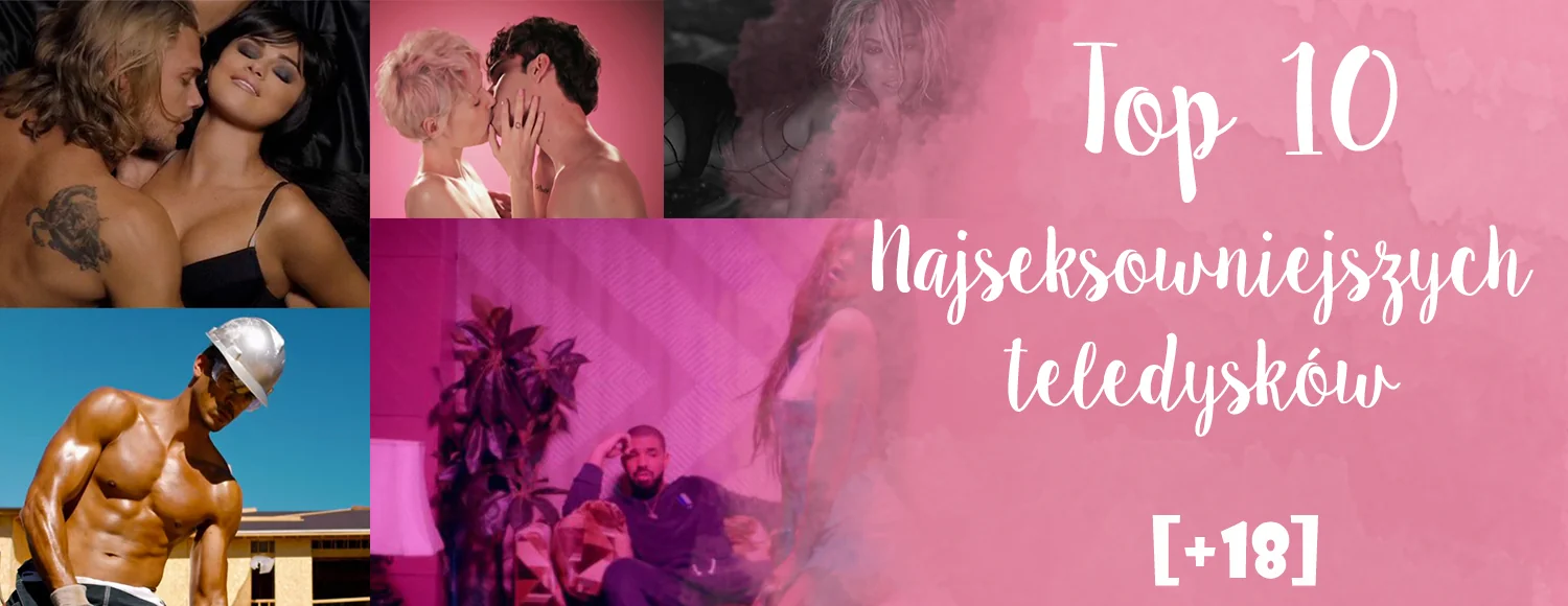 top 10 najseksowniejszych teledyskow