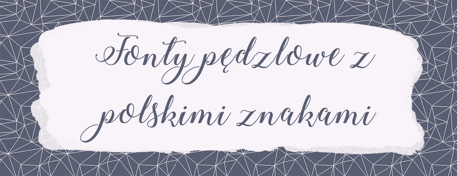 fonty pedzlowe z polskimi znakami do pobrania za darmo glowne