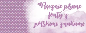 recznie pisane fonty z polskimi znakami glowne