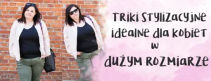 triki stylizacyjne idealne dla kobiet w duzym rozmiarze cellbes