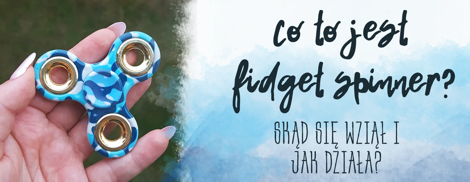 co to jest fidget spinner skad sie wzial i jak dziala