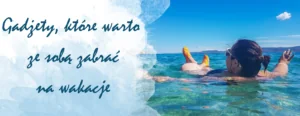 gadzety ktore warto ze soba wziac na wakacje do chorwacji