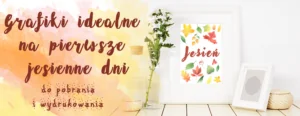 grafiki idealne na pierwsze jesienne dni