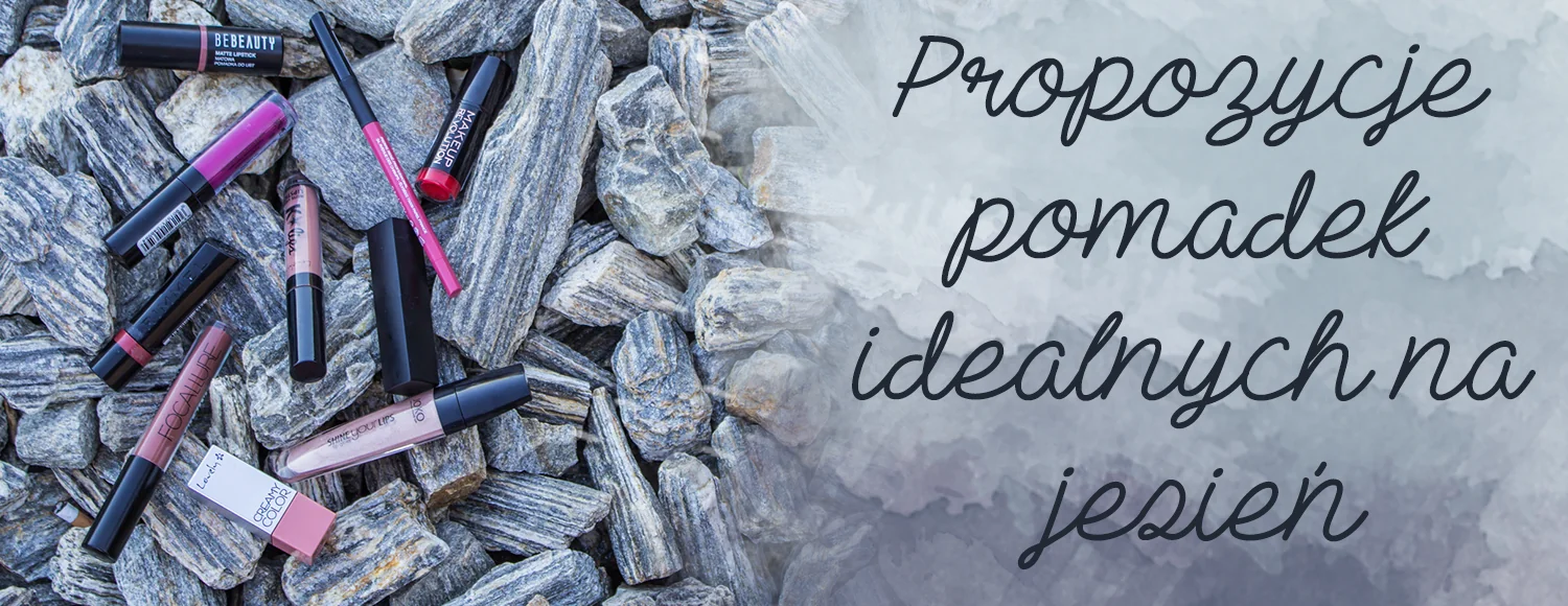 propozycje pomadek idealnych na jesien