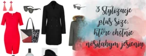 stylizacje plus size ktore chetnie nosilabym jesienia emoi