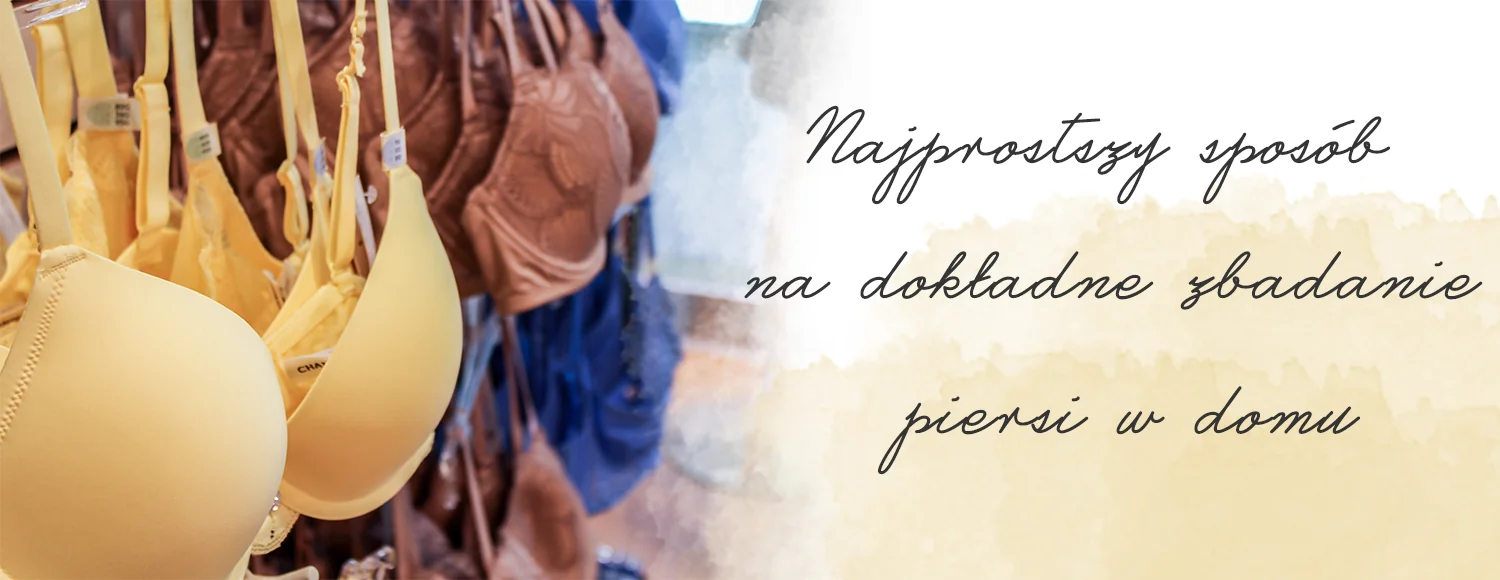 najprostszy sposob na zbadanie piersi w domu