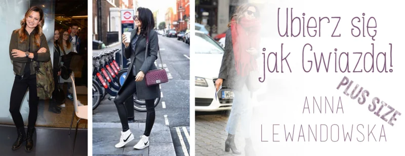 ubierz sie jak gwiazda anna lewandowska stylizacje plus size