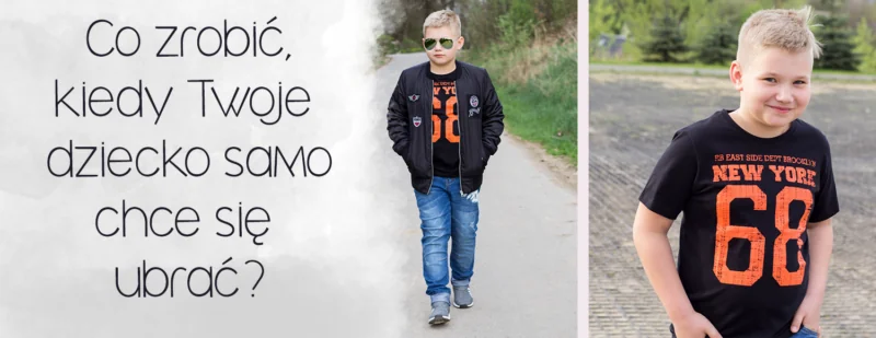 co zrobic kiedy twoje dziecko samo chce sie ubrac