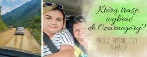 ktora trase do czarnogory wybrac przez bosnie czy serbie