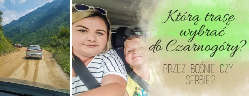 ktora trase do czarnogory wybrac przez bosnie czy serbie