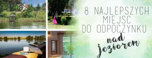 najlepsze miejsca do odpoczynku nad jeziorem