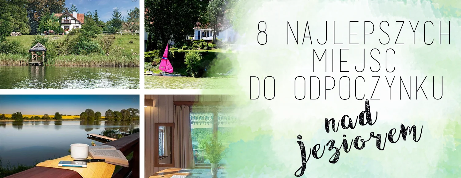 najlepsze miejsca do odpoczynku nad jeziorem