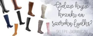 gdzie kupic kozaki na szeroka lydkie sklepy zagraniczne