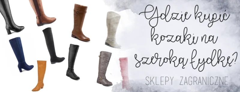 gdzie kupic kozaki na szeroka lydkie sklepy zagraniczne