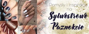 pomysly i inspiracje na sylwestrowe paznokcie