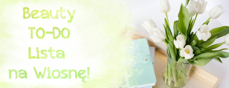 beauty lista na wiosne