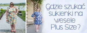 gdzie szukac sukienki na wesele plus size duzy rozmiar