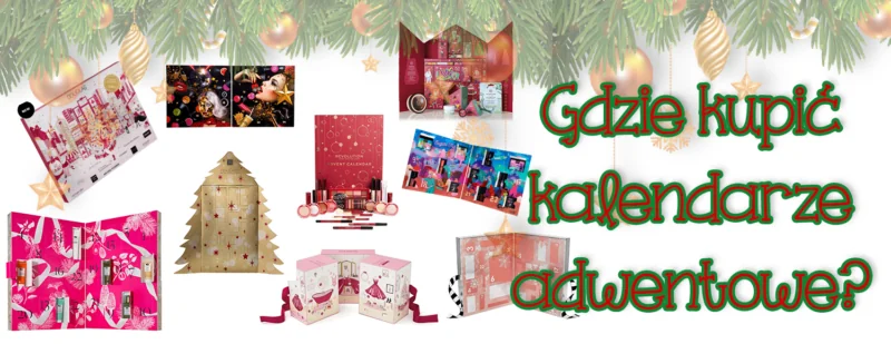 gdzie kupic kosmetyczne kalendarze adwentowe 2019